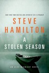 A Stolen Season: An Alex McKnight Novel - Steve Hamilton