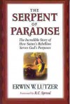 The Serpent of Paradise: The Incredible Story of How Satan's Rebellion Serves God's Purposes - Erwin W. Lutzer, R.C. Sproul