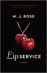 Lip Service: A Novel - M.J. Rose