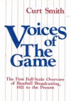 Voices of the Game: The First Full-Scale Overview of Baseball Broadcasing, 1921 to the Present: The First Full-Scale Overview of Baseball Broadcasing, 1921 to the Present - Curt Smith