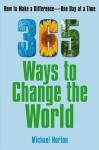 365 Ways To Change the World: How to Make a Difference-- One Day at a Time - Michael Norton