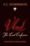 Vlad: The Last Confession - C.C. Humphreys