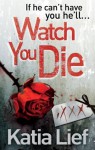 Watch You Die - Katia Lief