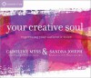 Your Creative Soul: Expressing Your Authentic Voice - Caroline Myss, Sandra Joseph