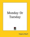 Monday or Tuesday - Virginia Woolf