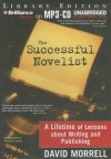 The Successful Novelist: A Lifetime of Lessons about Writing and Publishing - David Morrell