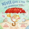 Never Give a Fish an Umbrella - Mike Thaler, Jerry Smath