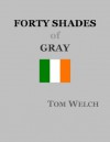 Forty Shades of Gray - Tom Welch