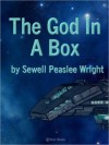 The God in a Box - Sewell Peaslee Wright