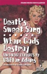 Death's Sweet Song / Whom Gods Destroy - Clifton Adams, Introduction by Cullen Gallagher