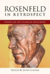 Rosenfeld in Retrospect: Essays on His Clinical Influence - Steiner John