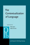 The Contextualization Of Language (Pragmatics And Beyond New Series) - Peter Auer