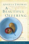 A Beautiful Offering: Returning God's Love with Your Life - Angela Thomas