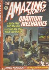 The Amazing Story of Quantum Mechanics: A Math-Free Exploration of the Science that Made Our World - James Kakalios