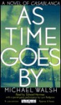 As Time Goes by: A Novel of Casablanca - Michael Walsh