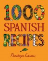 1,000 Spanish Recipes - Penelope Casas