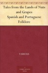 Tales from the Lands of Nuts and Grapes Spanish and Portuguese Folklore - Various, Charles Sellers