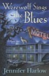 Werewolf Sings the Blues - Jennifer Harlow