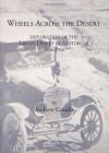 Wheels Across The Desert: Exploration Of The Libyan Desert By Motorcar 1916 1942 - Andrew S. Goudie