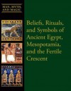 Beliefs, Rituals, and Symbols of Ancient Egypt, Mesopotamia, and the Fertile Crescent - Dean Miller