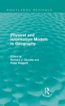 Physical and Information Models in Geography - Richard J Chorley, Peter Haggett