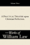 A Practical Treatise Upone Christian Perfection - William Law