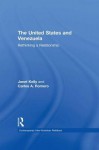 United States and Venezuela: Rethinking a Relationship - Carlos A Romero, Janet Kelly