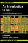 An Introduction to GCC: For the GNU Compilers GCC and G++ - Brian J. Gough, Richard M. Stallman