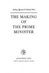 The making of the Prime Minister - Anthony Howard, Richard West