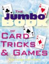 The Jumbo Book of Card Tricks & Games - Bob Longe