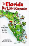 The Florida Dog Lover's Companion: The Inside Scoop on Where to Take Your Dog - Sally Deneen, Robert McClure, Phil Frank