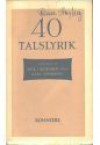 40-talslyrik - Erik Lindegren, Karl Vennberg, Sven Alfons, Eskil Almgren, Werner Aspenström, Sture Axelson, Stig Carlson, Ann Margret Dahquist-Ljungberg, Elvin Enqvist, Lars Englund, Bernt Erikson, Gunnar Erikson, Harald Forss, Lars Fredin, Bertil Gedda, Elsa Grave, Arthur Hald, Lennart