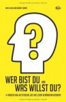 Wer bist Du und was willst Du?: 4 Fragen und 48 Stunden, die Ihr Leben verändern werden! - Mick Ukleja, Robert Lorber