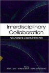 Interdisciplinary Collaboration: An Emerging Cognitive Science - Sharon J. Derry, Morton Ann Gernsbacher, Christian D. Schunn, Sharon J. Gernsbacher
