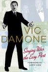 Singing Was the Easy Part - Vic Damone, David Chanoff