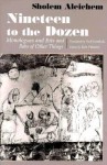 Nineteen to the Dozen: Monologues and Bits and Bobs of Other Things - Sholem Aleichem