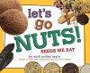 Let's Go Nuts!: Seeds We Eat (with audio recording) - April Pulley Sayre