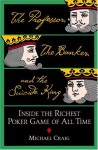 The Professor, the Banker, and the Suicide King: Inside the Richest Poker Game of All Time - Michael Craig