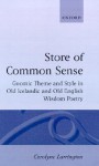 A Store of Common Sense: Gnomic Theme and Style in Old Icelandic and Old English Wisdom Poetry - Carolyne Larrington
