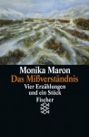 Das Mißverständnis: Vier Erzählungen und ein Stück - Monika Maron