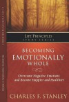 Becoming Emotionally Whole (Life Principles Study Series) - Charles F. Stanley