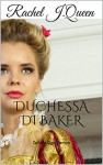 Duchessa di Baker (Ogni Tempo Vol. 1) - Rachel J.Queen, Sofia Cremisi, Alice Roveda