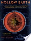 Hollow Earth: The Long and Curious History of Imagining Strange Lands, Fantastical Creatures, Advanced Civilizatio - David Standish