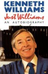 Just Williams: An Autobiography - Kenneth Williams