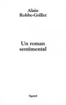 Un roman sentimental - Alain Robbe-Grillet