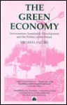 The Green Economy: Environment, Sustainable Development, And The Politics Of The Future - Michael Jacobs