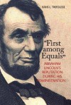 First Among Equals: Abraham Lincoln's Reputation During His Administration - Hans L. Trefousse