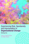 Experiencing Risk, Spontaneity and Improvisation in Organisational Change: Working Live - Patricia Shaw, Ralph Stacey