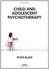 Child and Adolescent Psychotherapy - Peter Blake