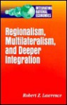 Regionalism, Multinationalism, and Deeper Integration - Robert Z. Lawrence